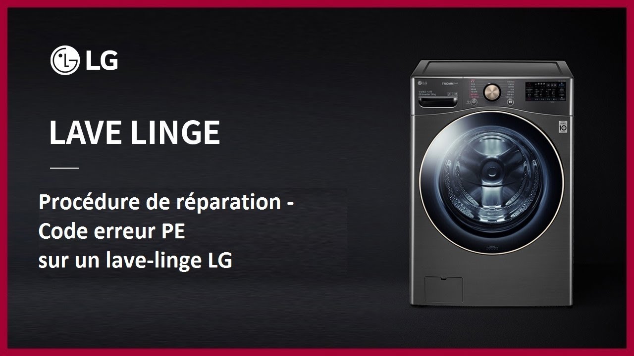 Procédure de réparation : Code erreur PE sur un lave linge LG