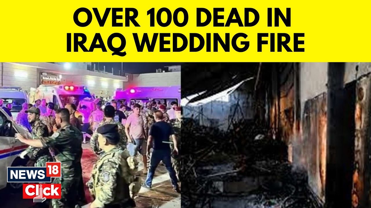 Iraq Fire Accident Today | 100 Dead, 150 Injured In A Massive Fire At A Wedding In Iraq | N18V