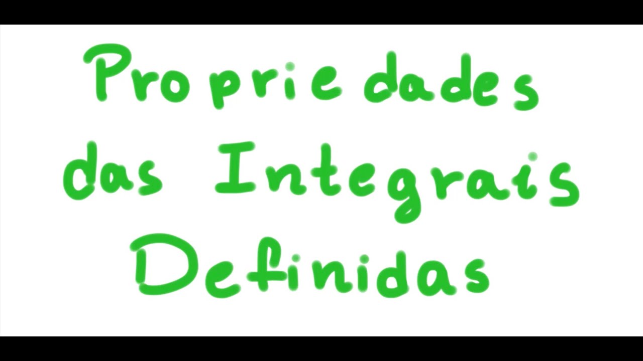 Propriedades das Integrais Definidas