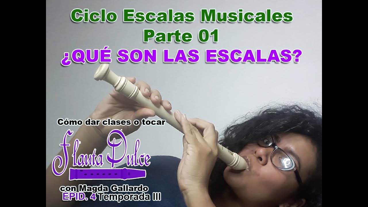 Las Escalas  1ra Parte | Ep 4 tem 03 como tocar flauta dulce | tutorial 2021
