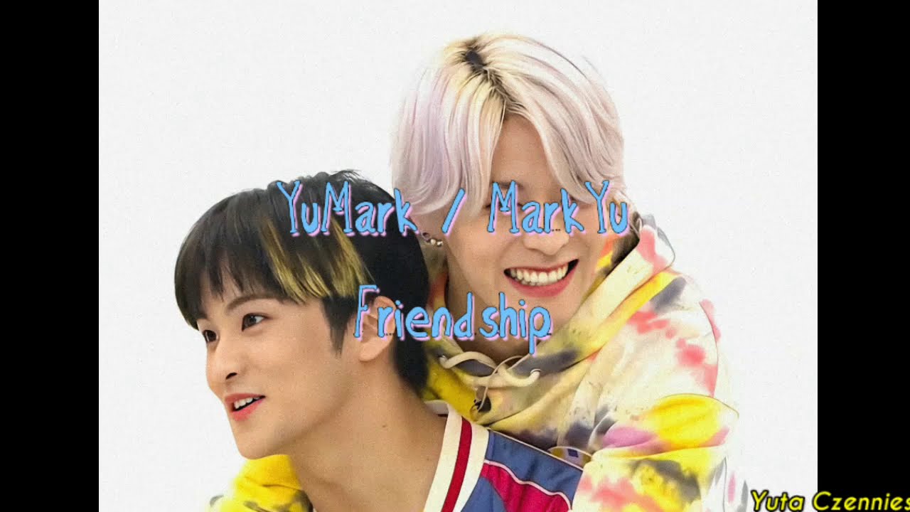 YUTA & MARK FRIENDSHIP ♡