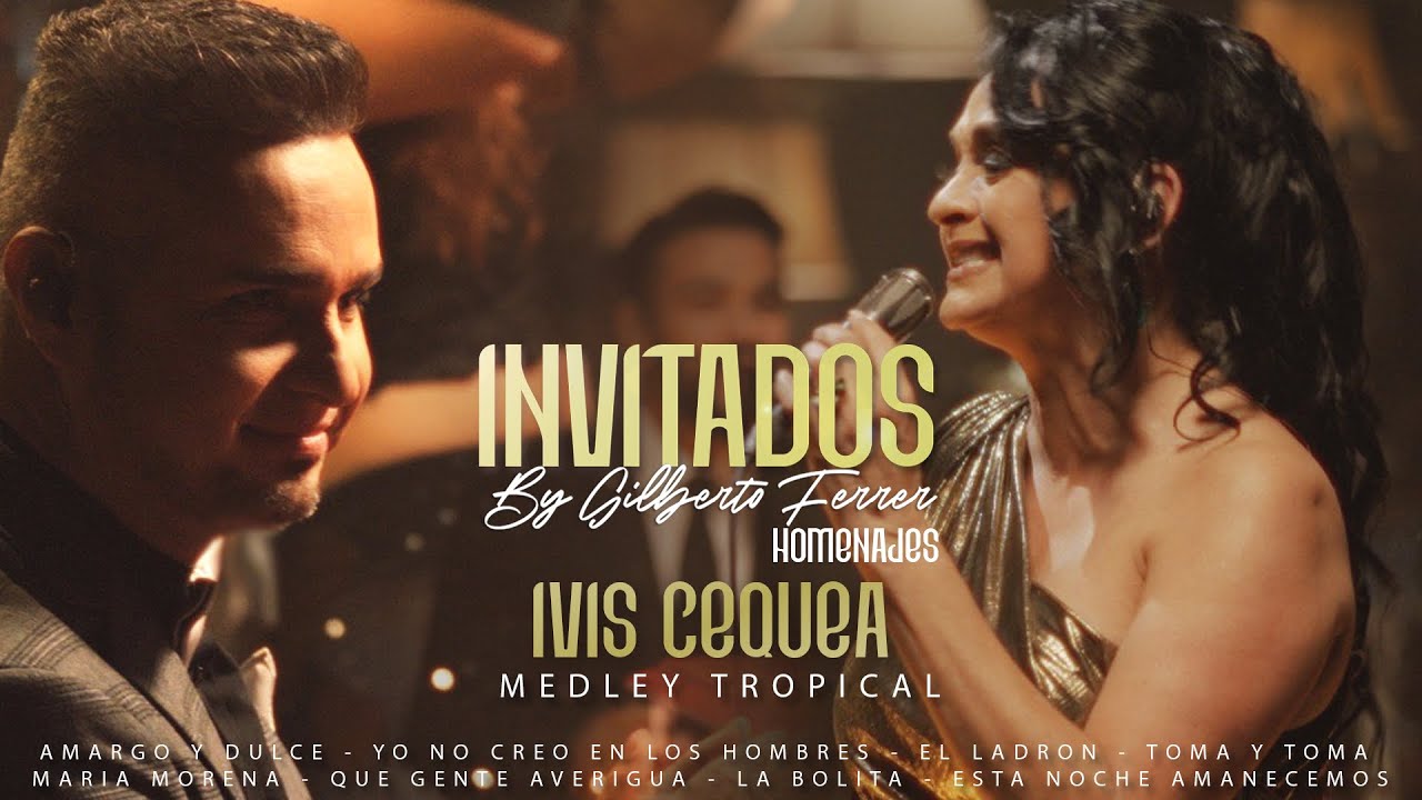 INVITADOS By Gilberto Ferrer / @iviscequea  - Medley Tropical