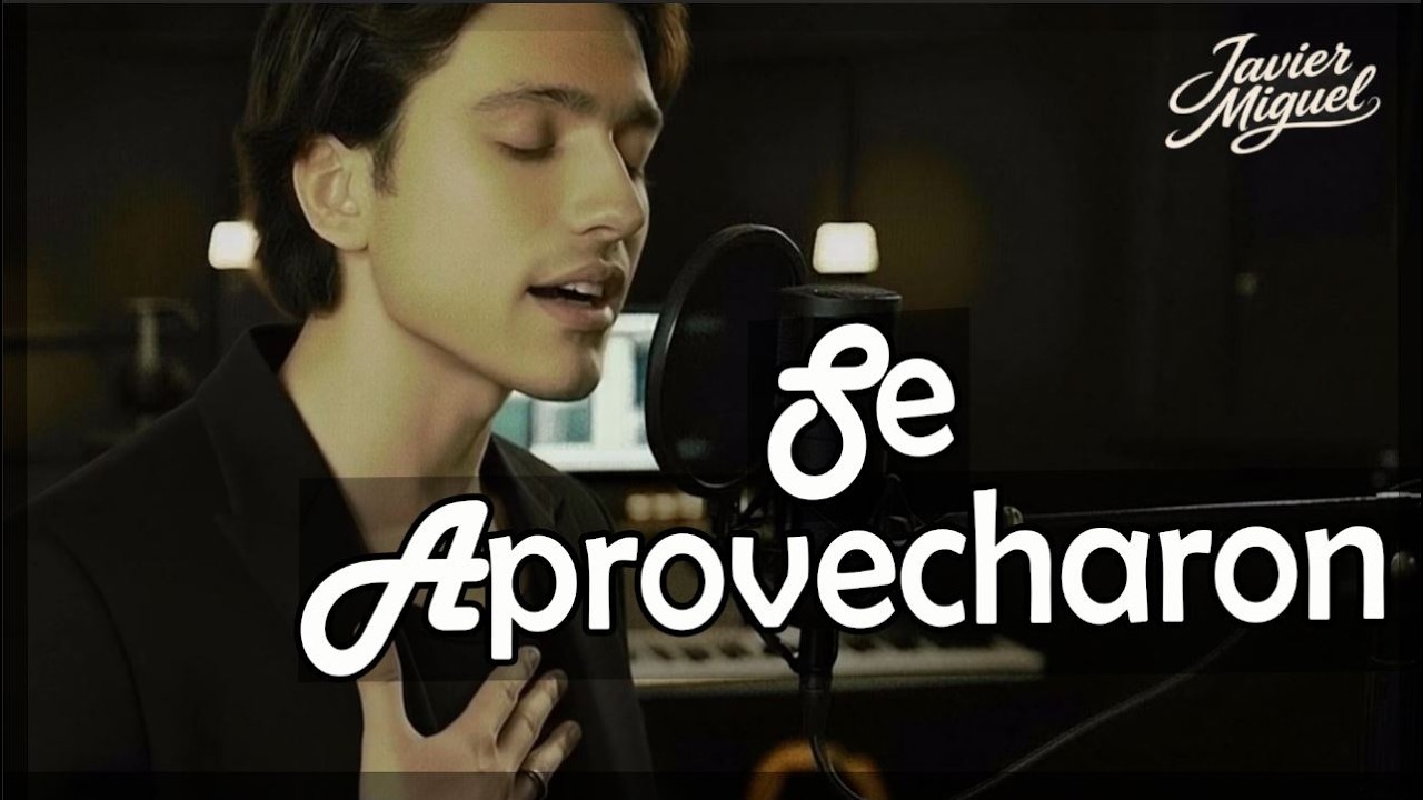 Se Aprovecharon - Javier Miguel