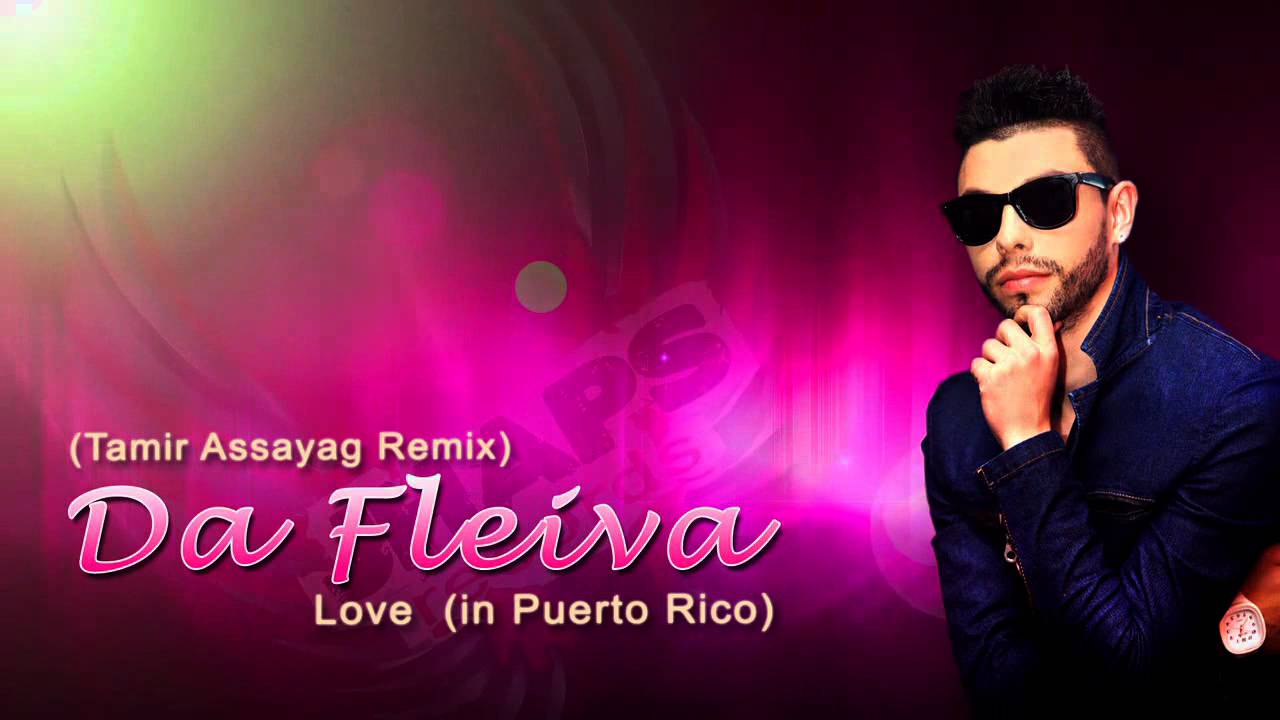 Da Fleiva - Love (In Puerto Rico) (Tamir Assayag Official Remix)