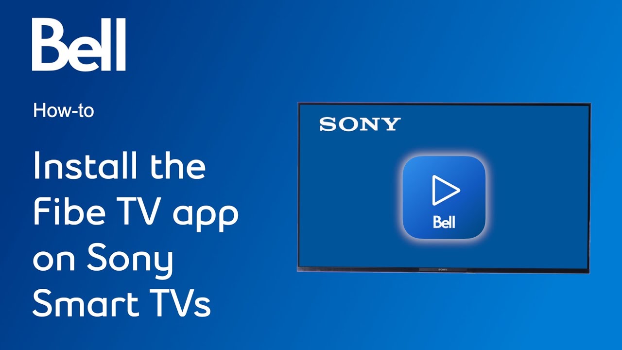 How to install the Bell Fibe TV app on Sony Smart TVs
