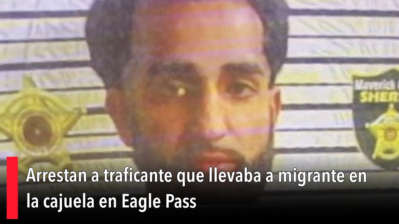 Arrestan a traficante que llevaba a migrante en la cajuela en Eagle Pass