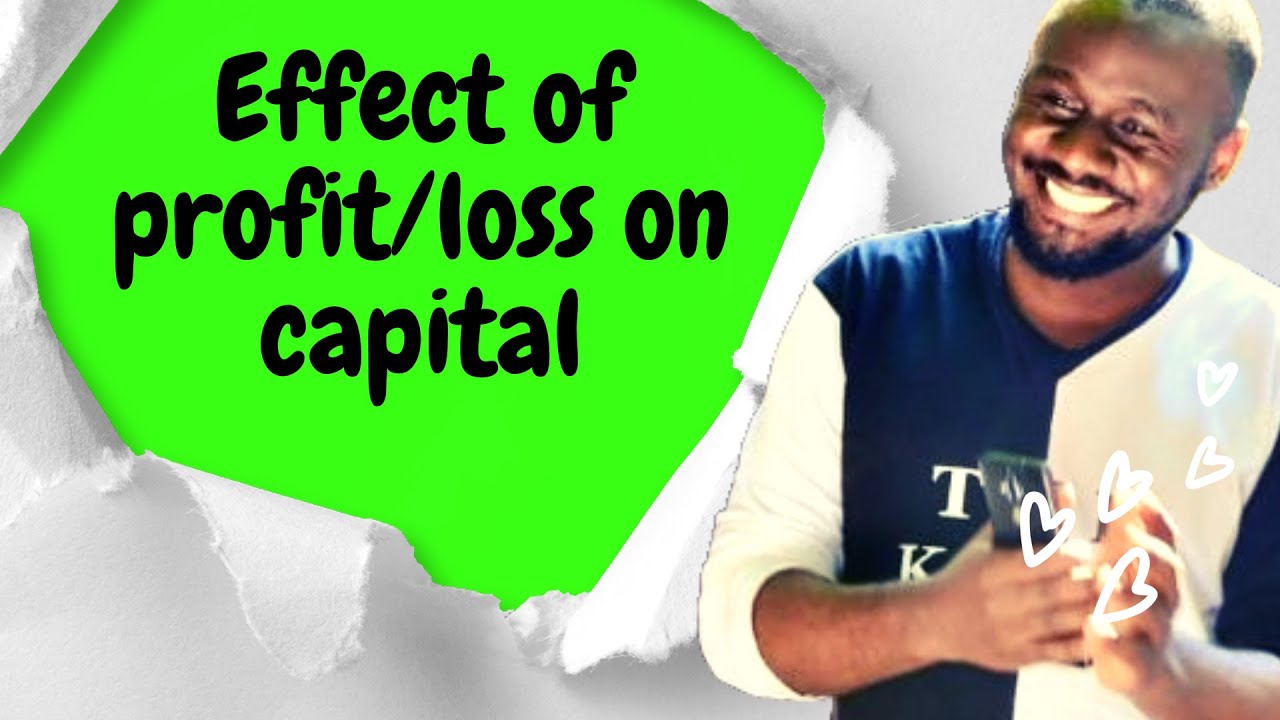 Effect of Profit or Loss on Capital
