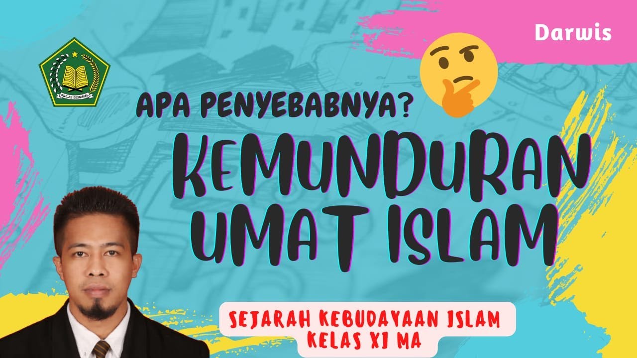 KEMUNDURAN UMAT ISLAM -- (Materi Sejarah Kebudayaan Islam Kelas XI MA)