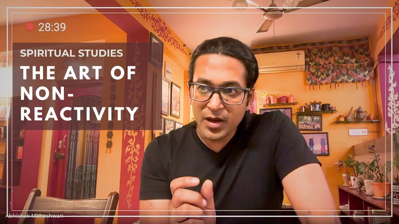 The Art of Non-Reactivity: Cultivating Mental Stability | Spiritual Studies | Mystic Yoga