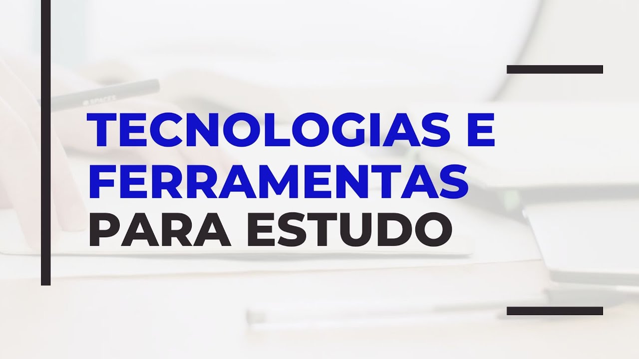 Tecnologias e Ferramentas para Estudo