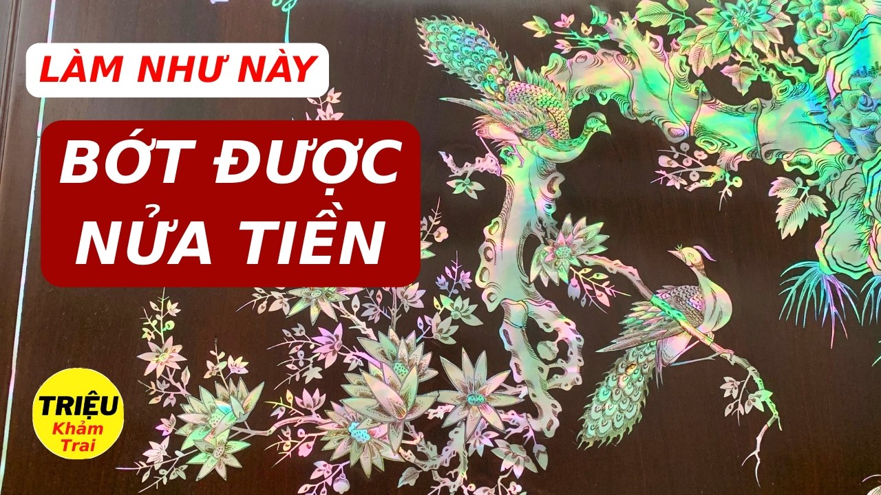 Mẹo Này Giúp Tranh Khảm Trai Vừa Đẹp Vừa Rẻ | Triệu Khảm Trai