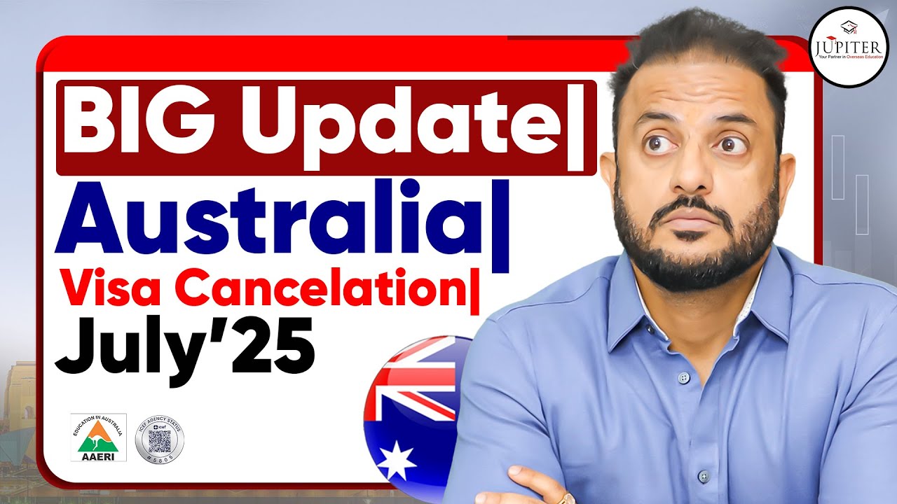 BIG Update | Aus | Visa Cancelation | July’25