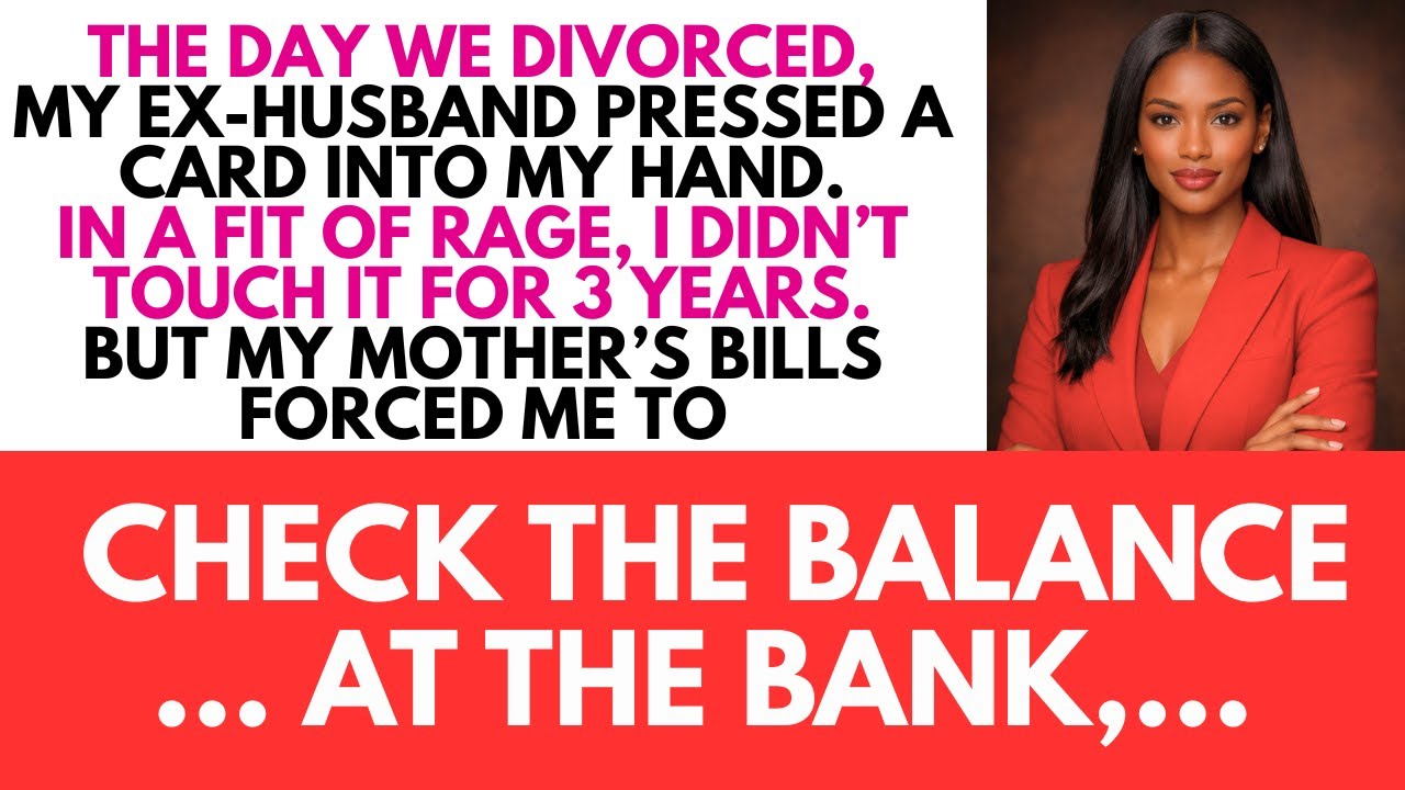 On Divorced, My Ex-husband Gave Me A Card. Angry I Never Used It For 3 Years. But For Mom's Bills...
