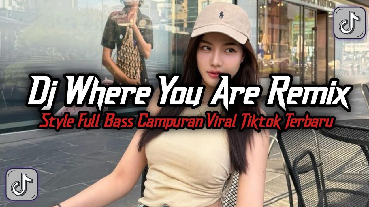 DJ WHERE YOU ARE REMIX VIRALL TIKTOK TERBARU YANG KALIAN CARI INI YA