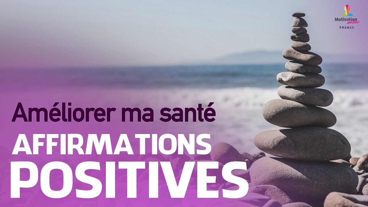 AMELIORER MA SANTE | Affirmations positives | Motivation Online FRANCE
