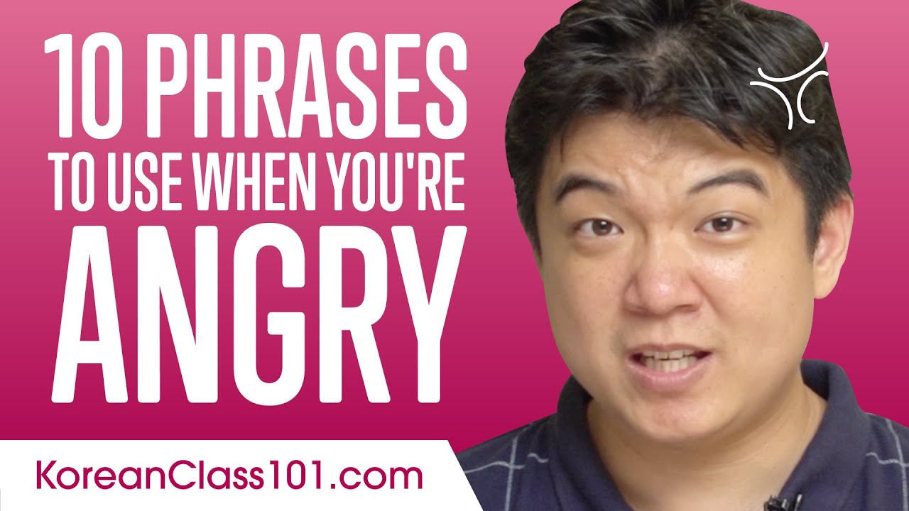 10 Korean Phrases to Use When You're Angry