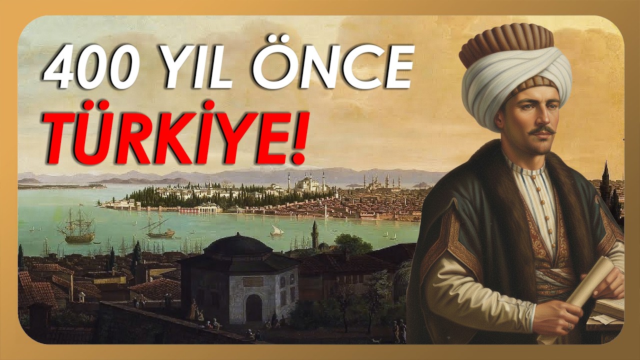 ESKİ TÜRKİYE'DE YAŞAM NASILDI? ŞEHİRLER NASIL GÖRÜNÜYORDU? (EVLİYA ÇELEBİ EŞLİĞİNDE TÜRKİYE TURU)