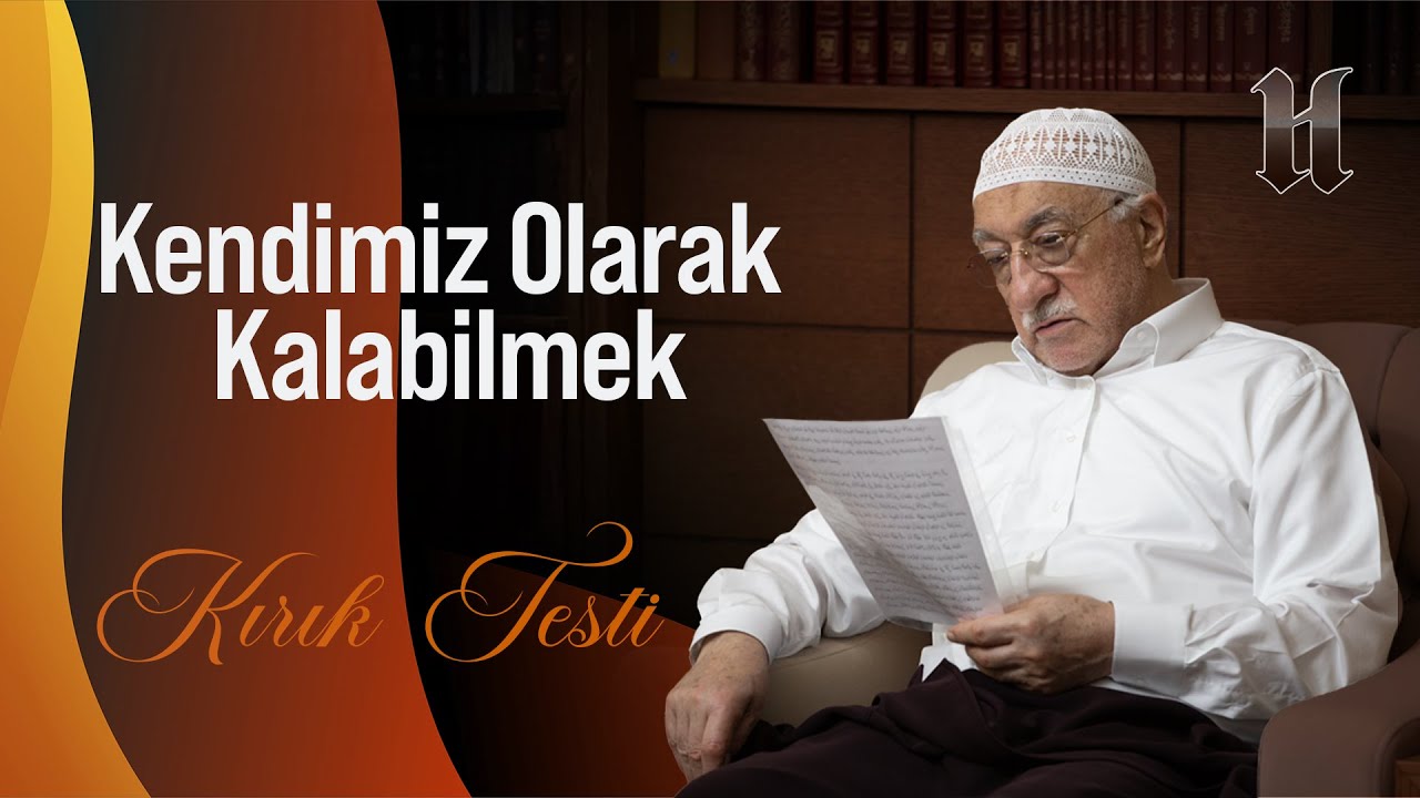 Kendimiz Olarak Kalabilmek | Kırık Testi | M. Fethullah G&uuml;len Hocaefendi
