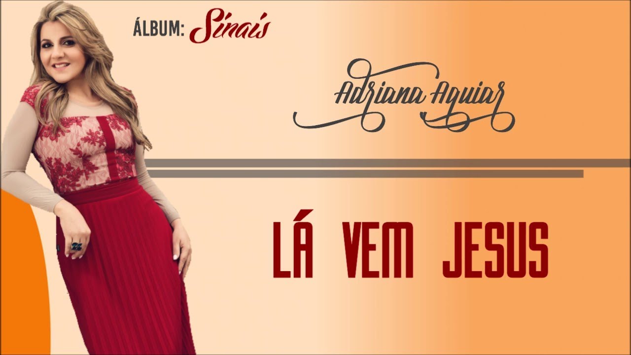 Adriana Aguiar - L&aacute; Vem Jesus l &Aacute;lbum Sinais