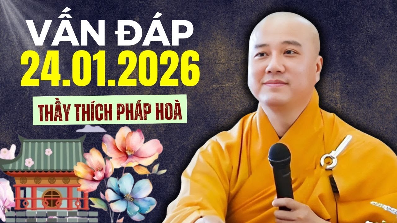 🪷 Vấn Đáp Phật Pháp Nghe Là Thấy An 24.01.2026 | Thầy Thích Pháp Hoà Giảng