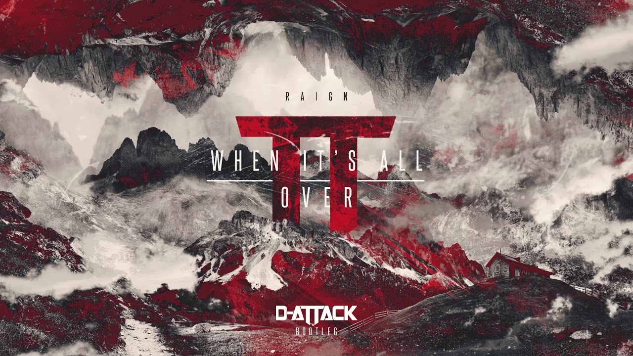 RAIGN - When It's All Over (D-Attack Bootleg)