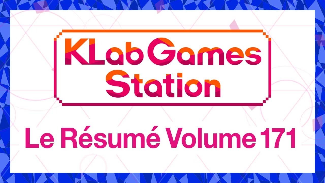 KLab Games Station : Le Résumé Volume 171