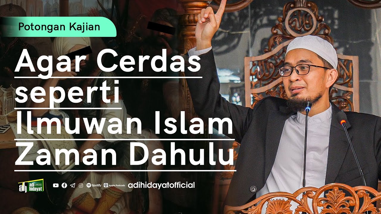 Agar Cerdas seperti Ilmuwan Islam Zaman Dahulu - Ustadz Adi Hidayat