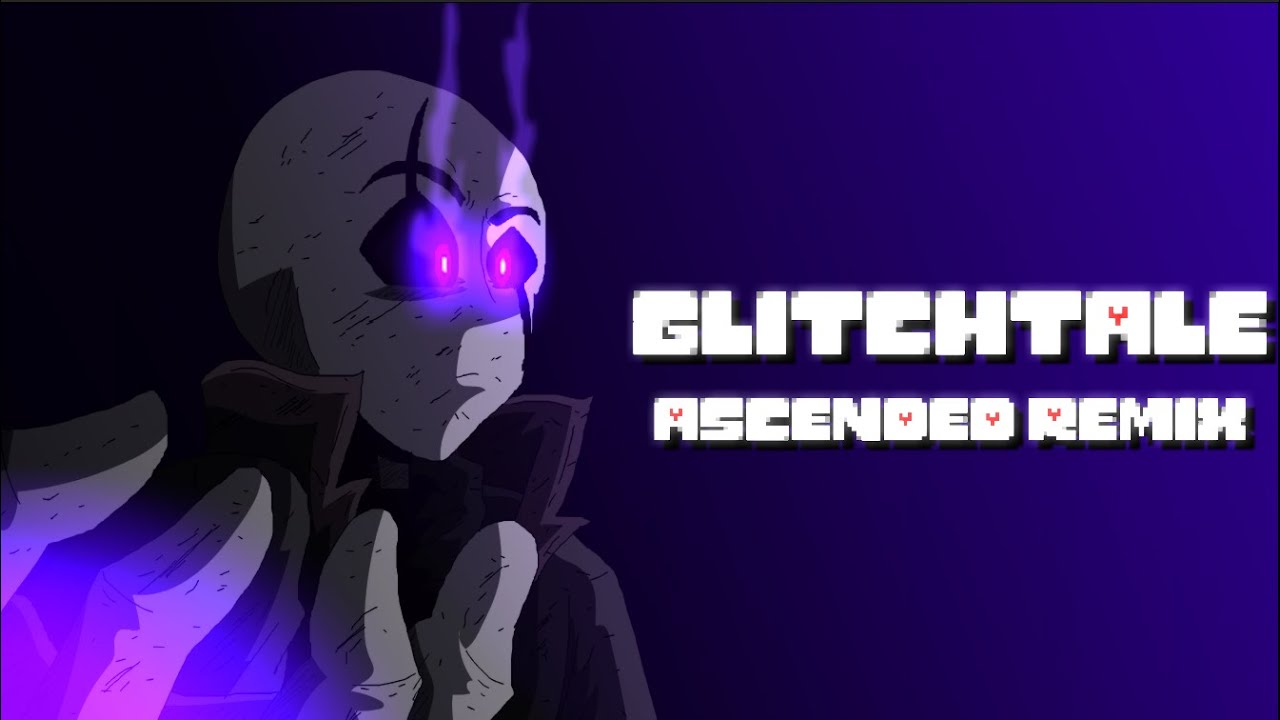 Glitchtale - Ascended Epic Remix (#4 Ascension)