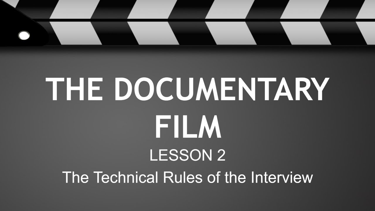 Documentary Lesson 2 - The Technical Rules of the Interview 2021