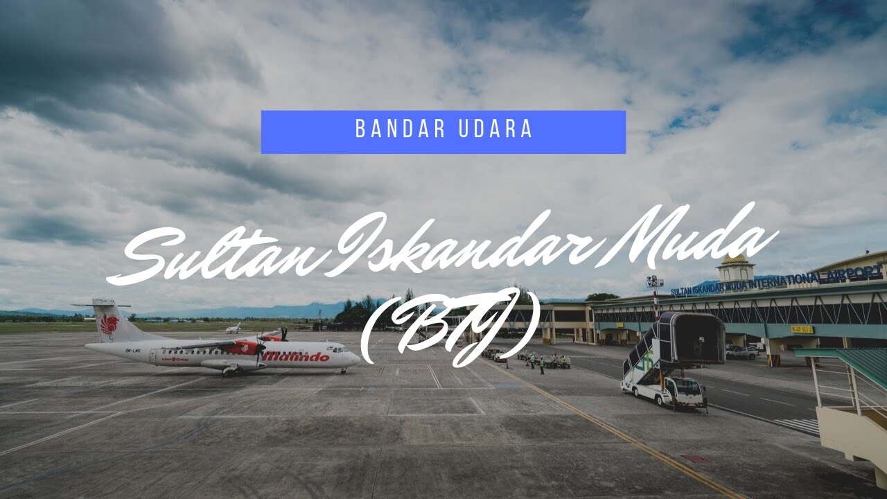 BANDAR UDARA SULTAN ISKANDAR MUDA (BTJ) ACEH
