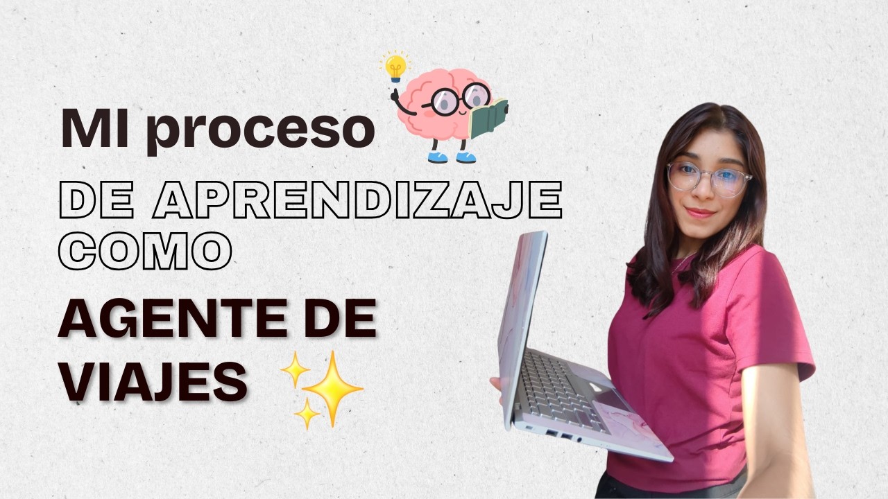 Te PLATICO mi proceso de APRENDIZAJE para ser AGENTE de viajes