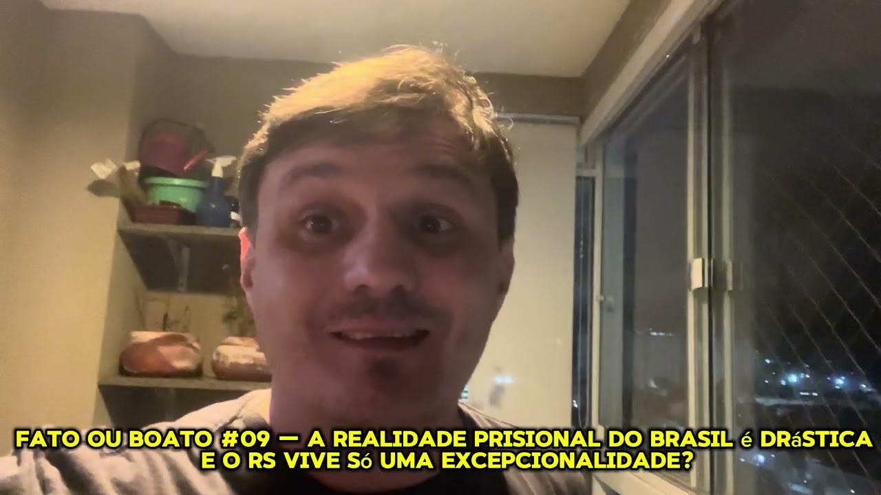 FATO OU BOATO #09 — A realidade prisional do Brasil é drástica? O RS vive só uma excepcionalidade?