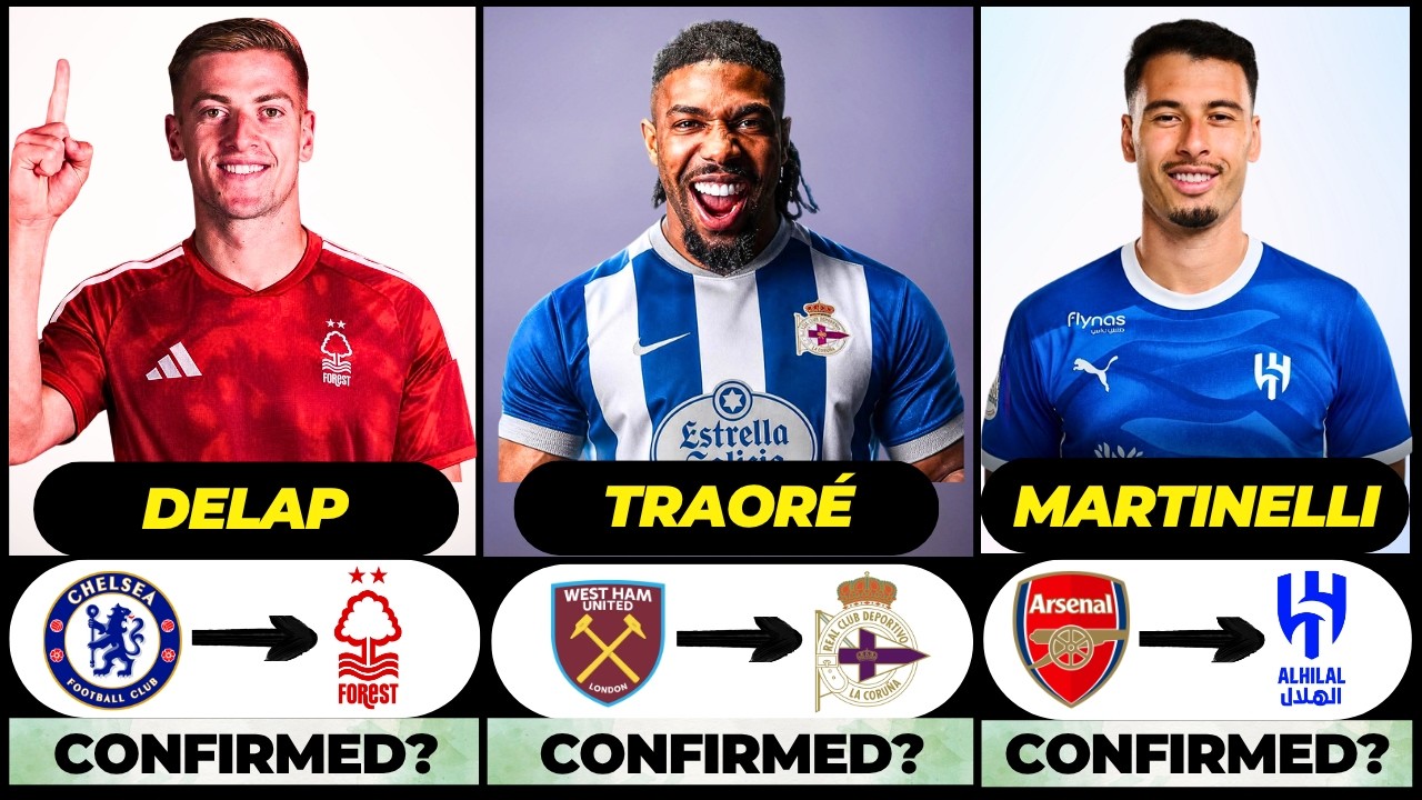 🚨 NEW CONFIRMED TRANSFERS & RUMOURS! 🚨🔥 ft. Traore, Delap, Martinelli... etc
