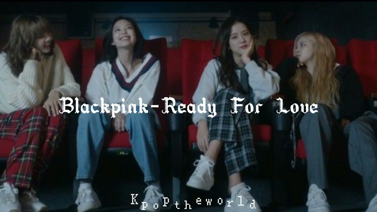 Blackpink-Ready For Love(Speed up)