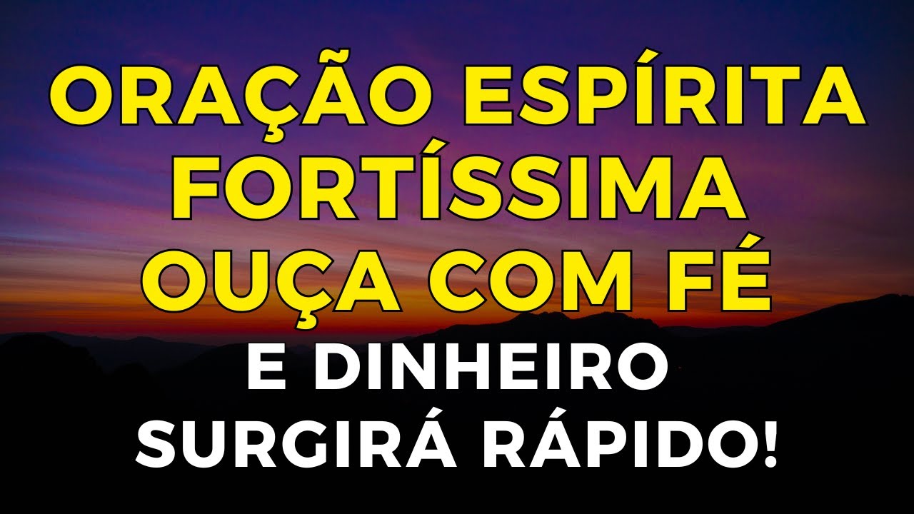 FAÇA SÓ UMA VEZ! DEPOIS DESSA ORAÇÃO ESPÍRITA DINHEIRO SURGIRÁ RÁPIDO!