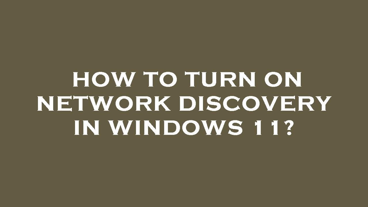 How to turn on network discovery in windows 11?
