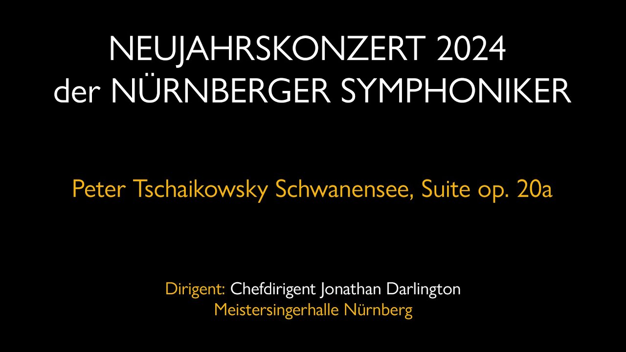 Neujahrskonzert der Nürnberger Symphoniker 2024: Peter Tschaikowsky Schwanensee, Suite op. 20a