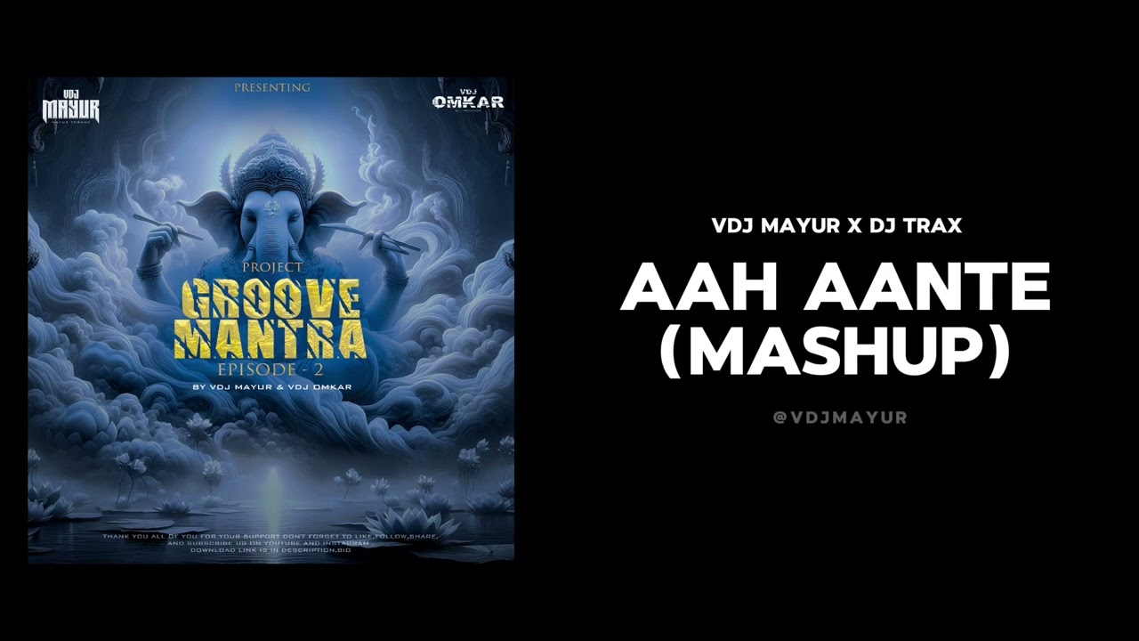 AAH AANTE (MASHUP) - VDJ MAYUR X DJ TRAX