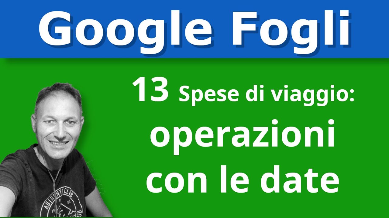 13 Operazioni con le date in Google Fogli  | AssMaggiolina | Daniele Castelletti