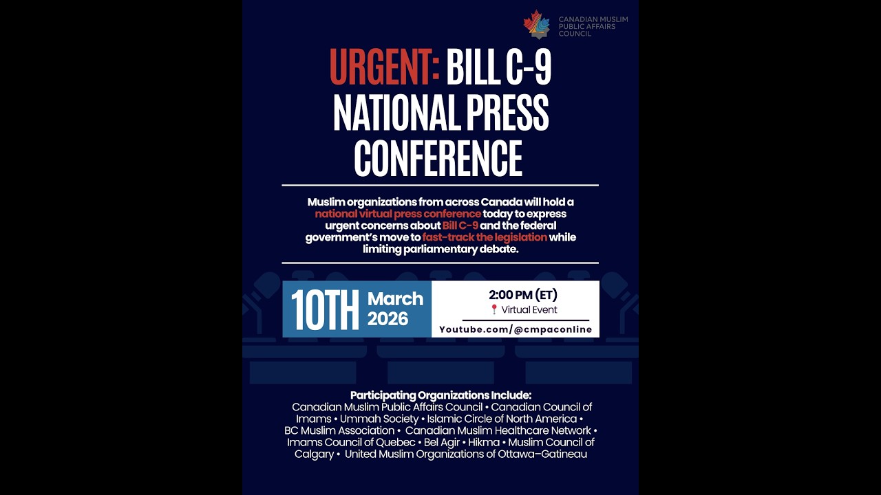 PRESS CONFERENCE - Muslim Organizations Coast to Coast Rejecting Bill C-9 (Combatting Hate Act)