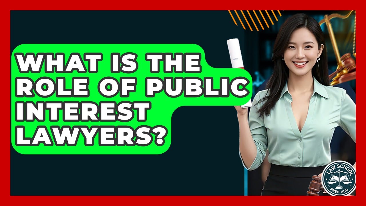What Is The Role Of Public Interest Lawyers? - Law School Prep Hub
