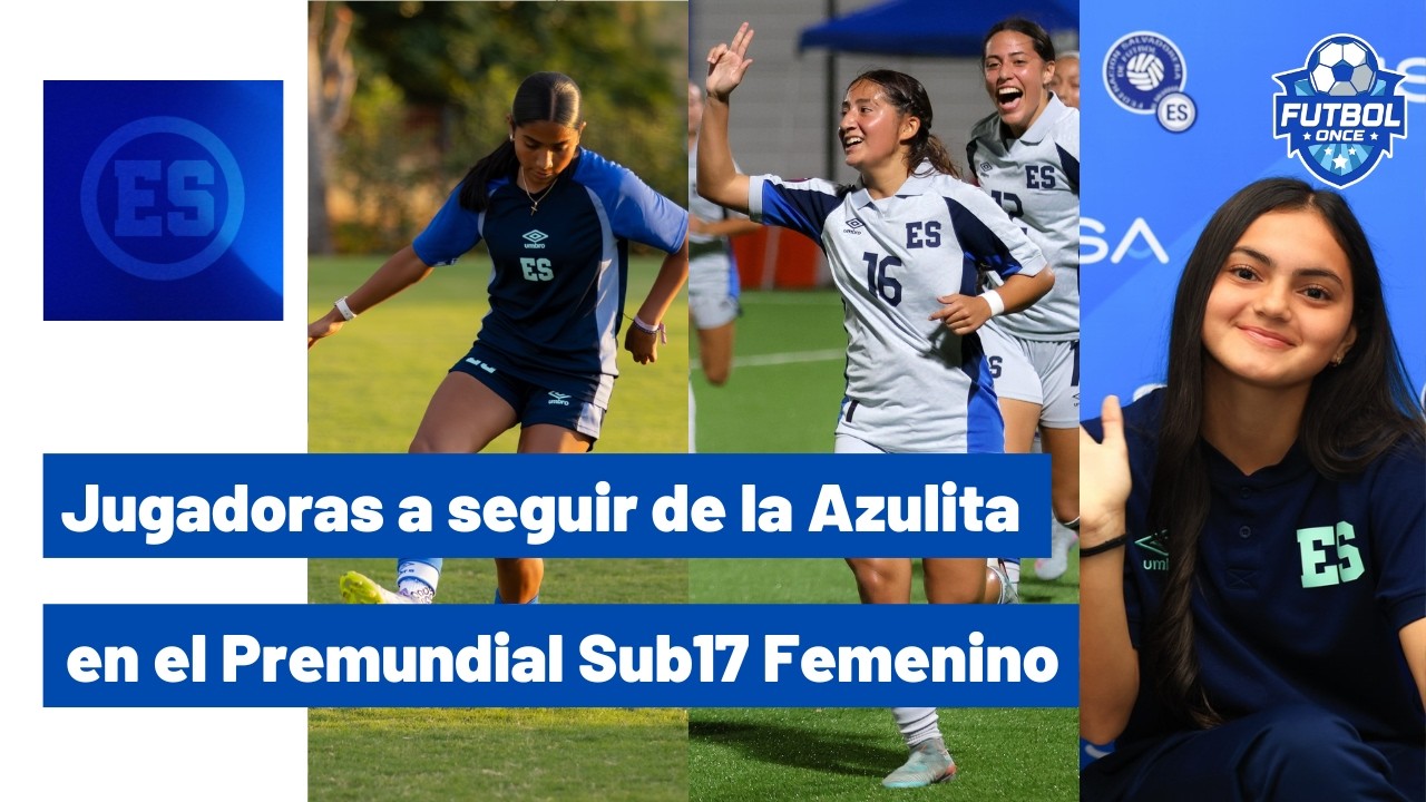 JUGADORAS A SEGUIR DE LA SELECTA EN EL PREMUNDIAL SUB17 DE LA CONCACAF