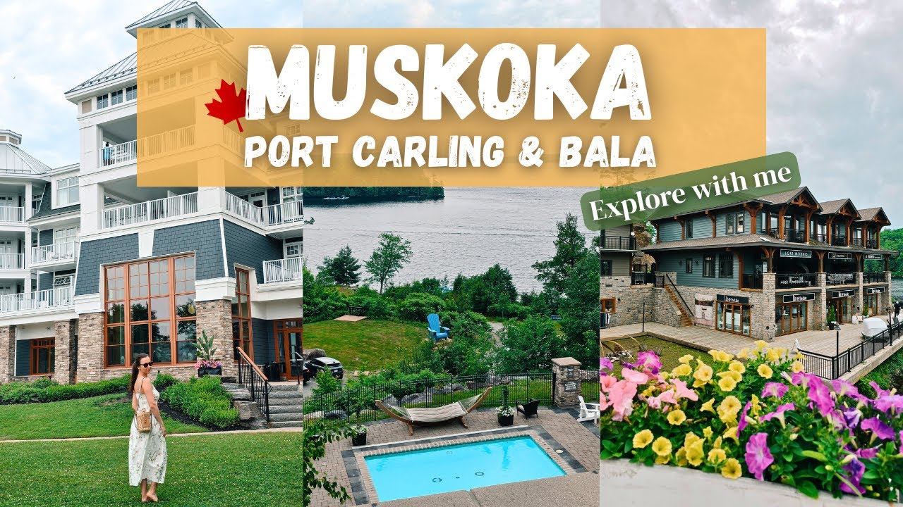 Cozy Getaway to Muskoka | Port Carling, Bala & Hidden Gems