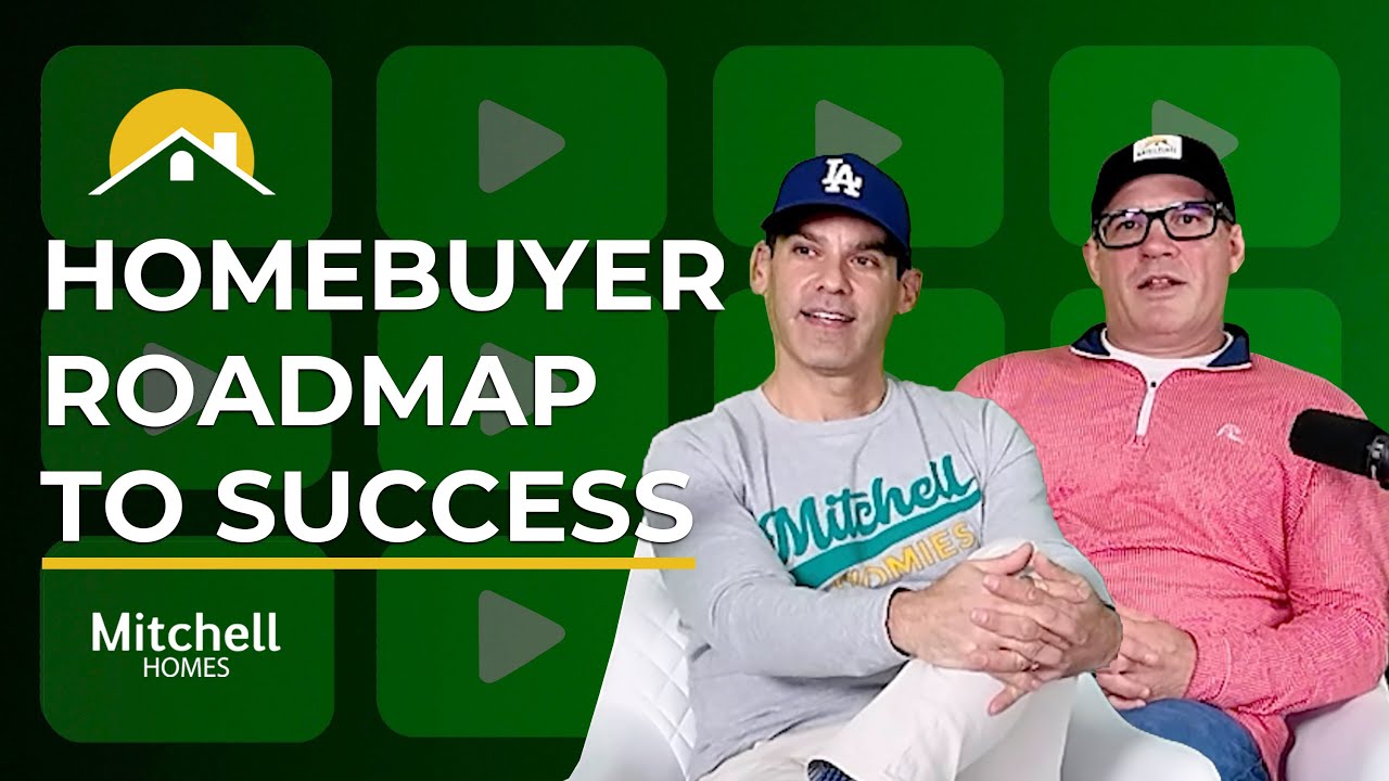 Homebuyer Roadmap to Success • Behind the Build Podcast • Mitchell Homes