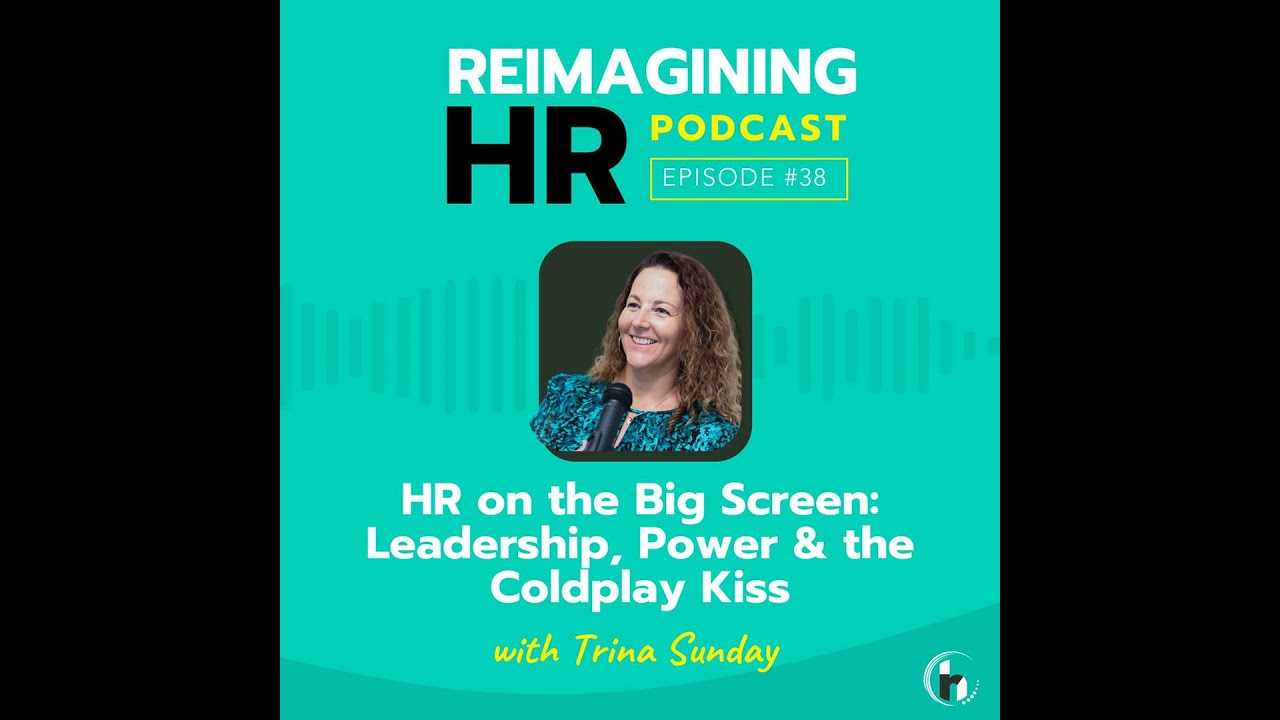 38. HR on the Big Screen: Leadership, Power & the Coldplay Kiss