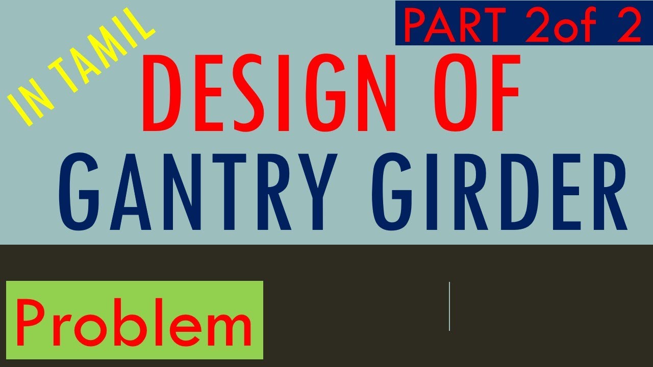 Gantry Girder | Design | Problem | IS800-2007 | Part 2