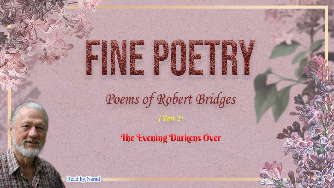 Fine Poetry - Poems of Robert Bridges - The Evening Darkens Over (read by Narad)