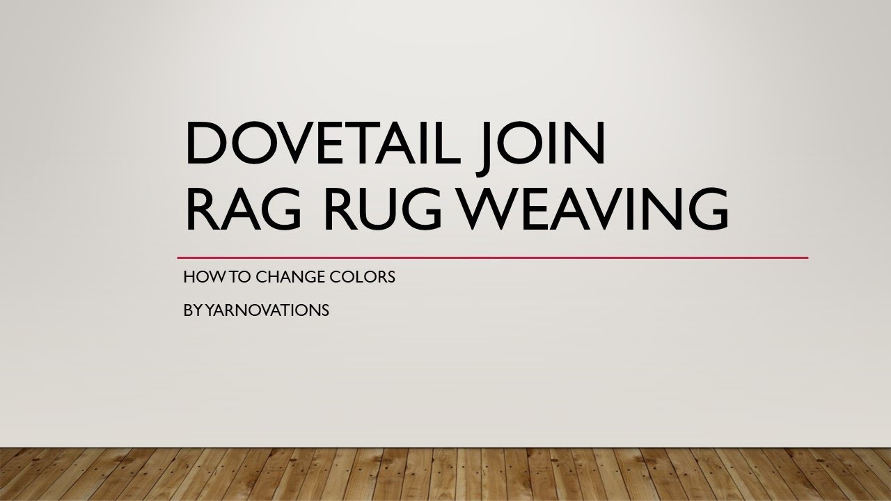 Dovetail Join Rag Rug Weaving