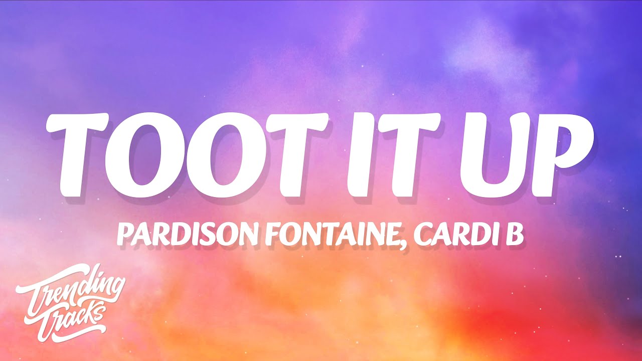 Pardison Fontaine, Cardi B - Toot It Up (Clean - Lyrics)