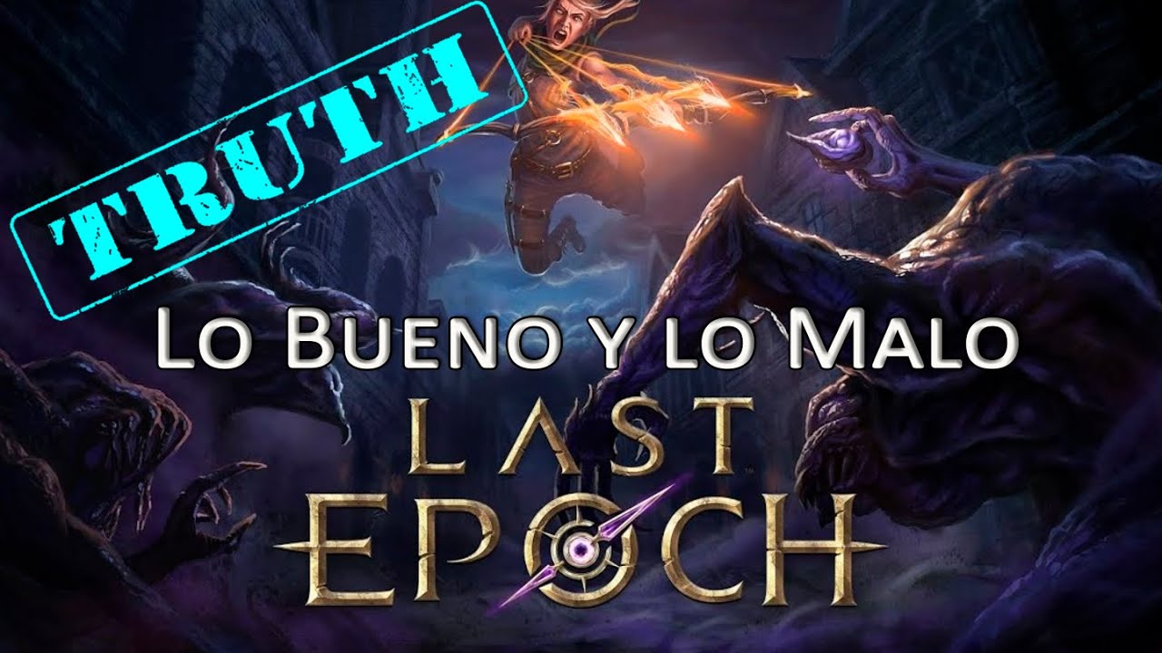 Last Epoch - Lo bueno y lo malo, por si estás dudoso de si comprarlo